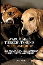 Buchcover: Warum mein Tierschutzhund nicht dankbar ist